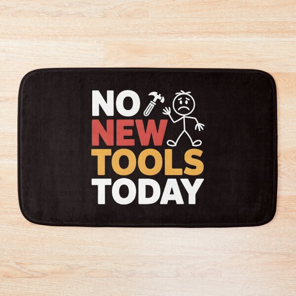 Item preview, No New Tools Today – Meme for Craftsmen & Builders designed and sold by Redgiant87x.