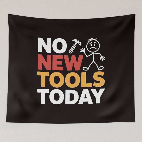 Item preview, No New Tools Today – Meme for Craftsmen & Builders designed and sold by Redgiant87x.