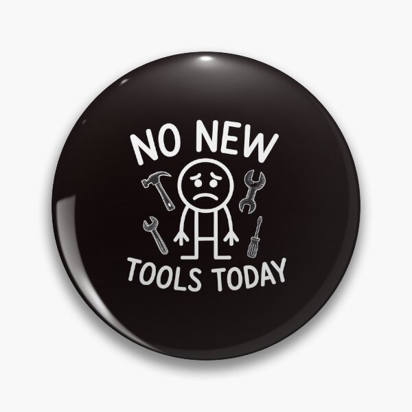 Item preview, No New Tools Today – Relatable Tool Lover Meme designed and sold by Redgiant87x.