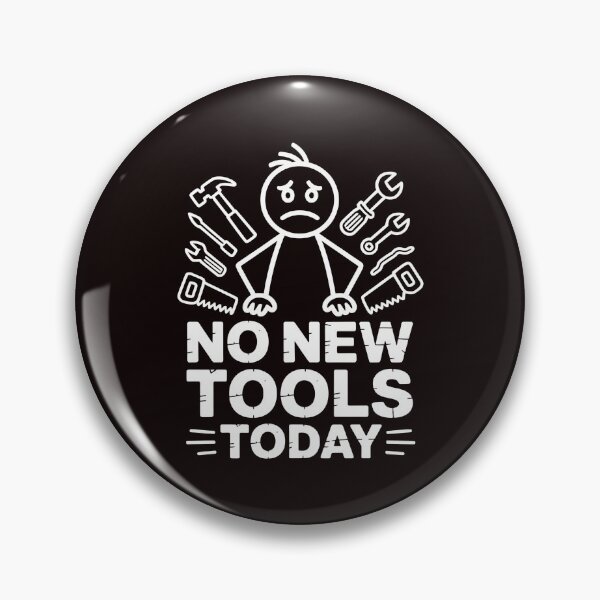 Item preview, No New Tools Today – Funny Saying for Tool Addicts designed and sold by Redgiant87x.