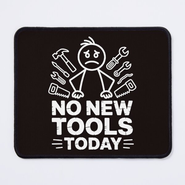 Item preview, No New Tools Today – Funny Saying for Tool Addicts designed and sold by Redgiant87x.