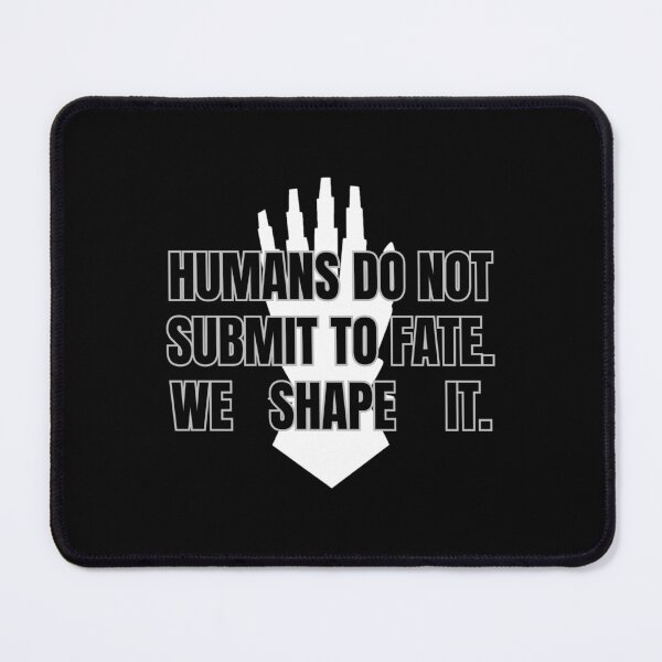Item preview, Humans do not submit to Fate. We shape it. designed and sold by Style Legion.