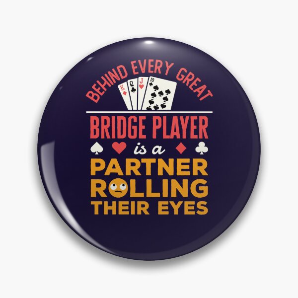 Item preview, Behind Every Great Bridge Player Is a Partner Rolling Their Eyes designed and sold by jaygo.