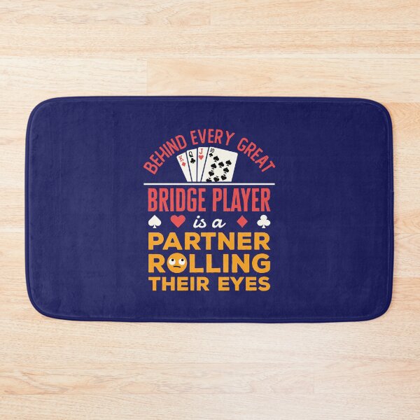 Item preview, Behind Every Great Bridge Player Is a Partner Rolling Their Eyes designed and sold by jaygo.