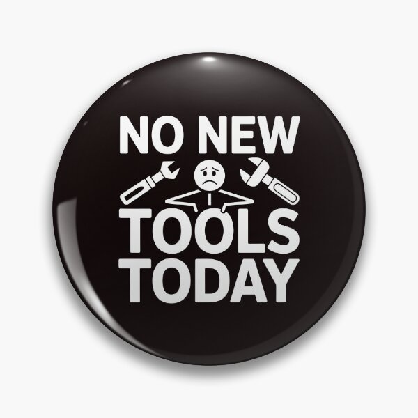 Item preview, No New Tools Today – Workshop Humor Meme designed and sold by Redgiant87x.