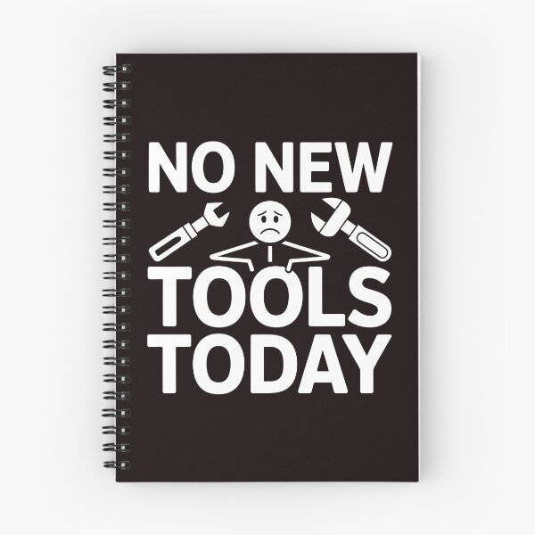 Item preview, No New Tools Today – Workshop Humor Meme designed and sold by Redgiant87x.