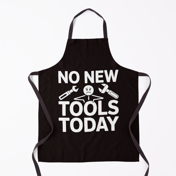 Item preview, No New Tools Today – Workshop Humor Meme designed and sold by Redgiant87x.