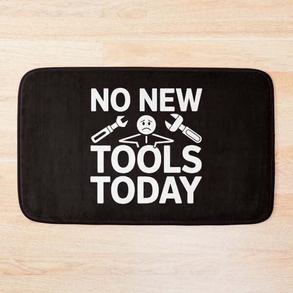 Item preview, No New Tools Today – Workshop Humor Meme designed and sold by Redgiant87x.