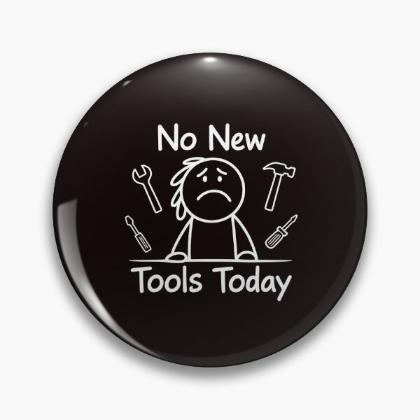 Item preview, No New Tools Today – Collector Meme for Tool Lovers designed and sold by Redgiant87x.