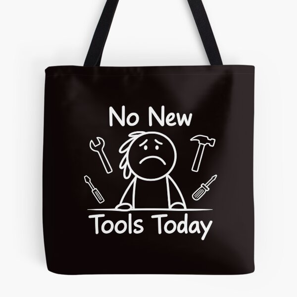 Item preview, No New Tools Today – Collector Meme for Tool Lovers designed and sold by Redgiant87x.