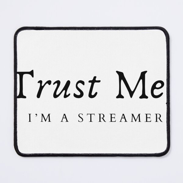 Item preview, Trust Me I’m A Streamer – Funny Streaming Quote Design designed and sold by GeekySoles.