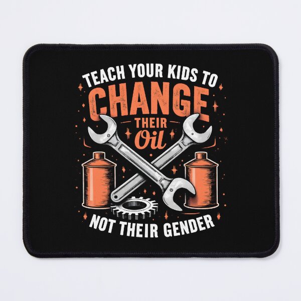 Item preview, Teach Your Kids to Change Their Oil Not Their Gender designed and sold by DesignsByAnett.