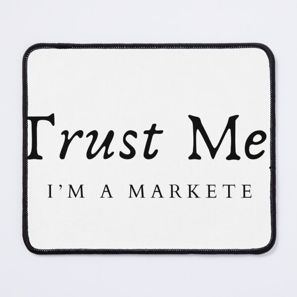 Item preview, Trust Me I’m A Marketer – Funny Marketing Quote Design designed and sold by GeekySoles.