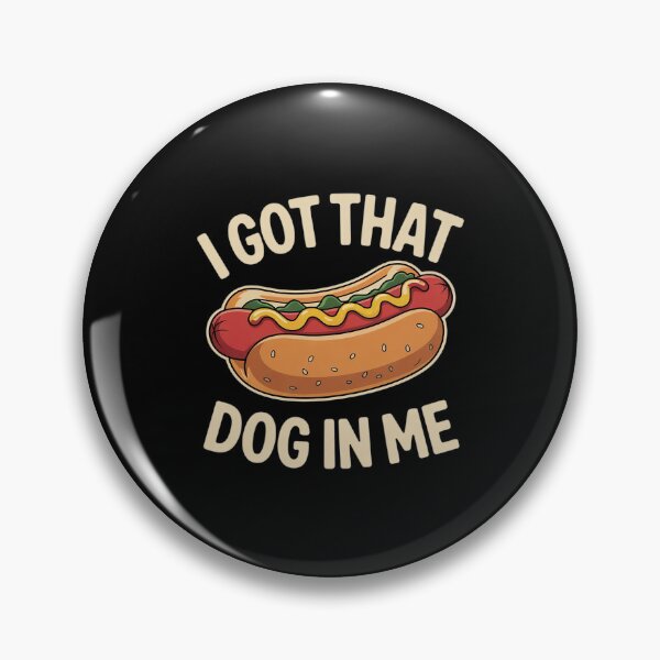 Item preview, I Got That Dog In Me - Hot Dog Lover Fast Food Wiener  designed and sold by FadeOfThrone.