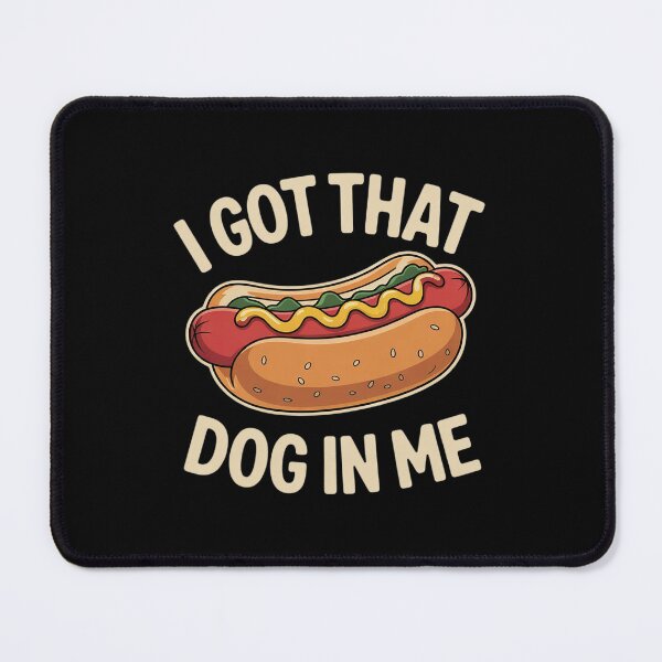 Item preview, I Got That Dog In Me - Hot Dog Lover Fast Food Wiener  designed and sold by FadeOfThrone.