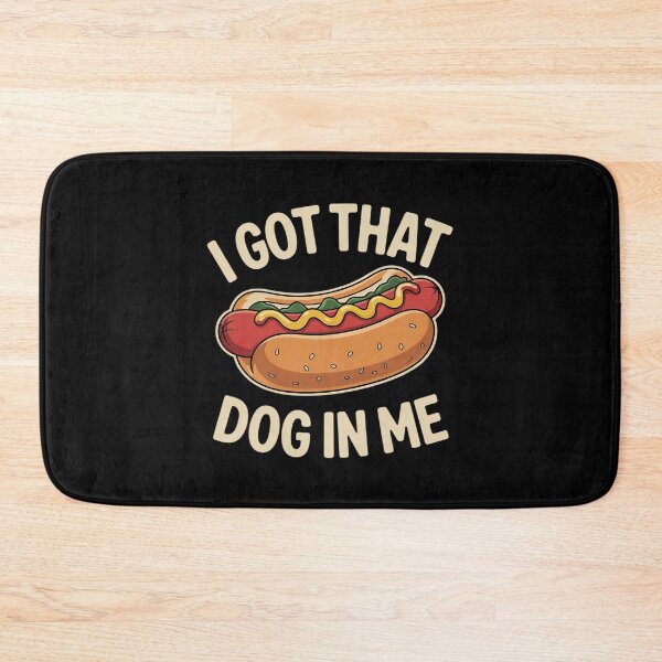Item preview, I Got That Dog In Me - Hot Dog Lover Fast Food Wiener  designed and sold by FadeOfThrone.