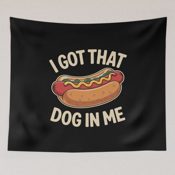 Item preview, I Got That Dog In Me - Hot Dog Lover Fast Food Wiener  designed and sold by FadeOfThrone.