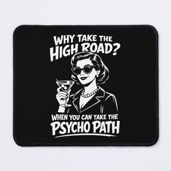 Item preview, Why Take the High Road Psycho Path Quote designed and sold by Victor Shadehorn.