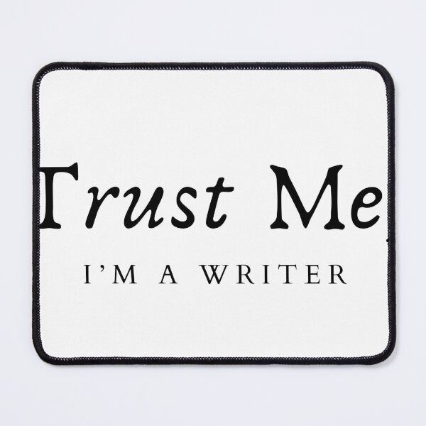Item preview, Trust Me I’m A Writer – Funny Writing Quote Design designed and sold by GeekySoles.