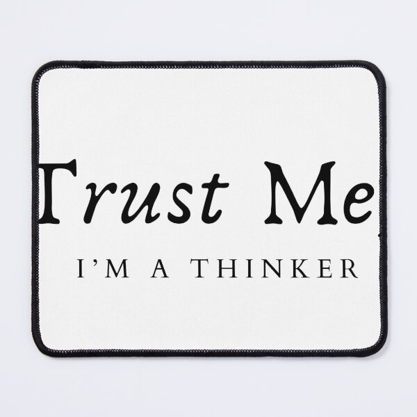 Item preview, Trust Me I’m A Thinker – Funny Deep Thought Quote Design designed and sold by GeekySoles.