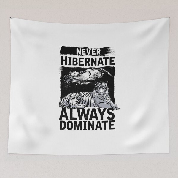 Item preview, Never Hibernate Always Dominate – Tiger Motivation Art, Always Dominate – Tiger Strength Illustration, Tiger Power – Never Hibernate Always Dominate designed and sold by GDbanners.