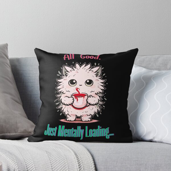 Item preview, All Good… Just Mentally Loading – Funny Relatable Humor Design designed and sold by AdicretorDesign.