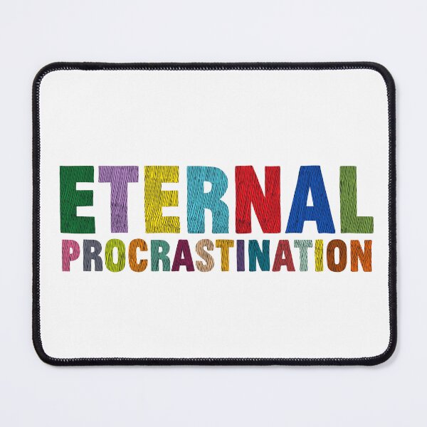 Item preview, Eternal Procrastination designed and sold by theartof1313.