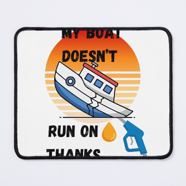 Item preview, My Boat Doesn't Not Run on Thanks Boat Captain designed and sold by StaticMood.