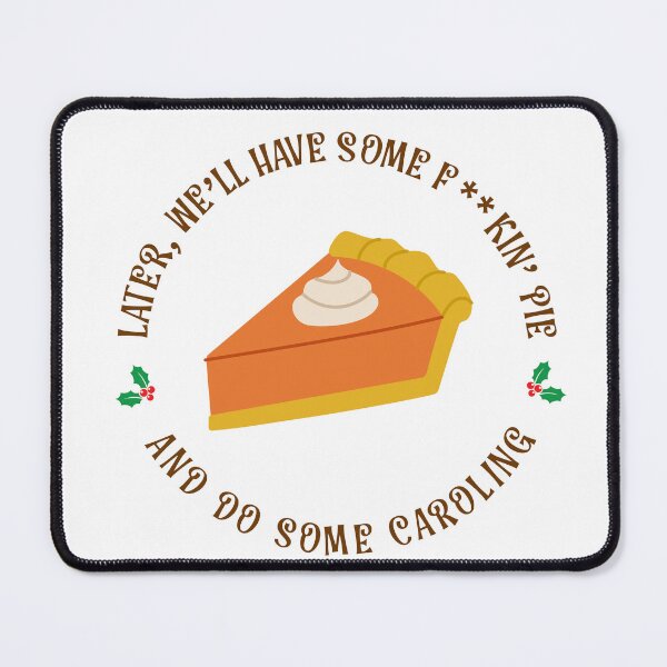 Item preview, Later We'll Have Some F**kin' Pie designed and sold by joshpincus.