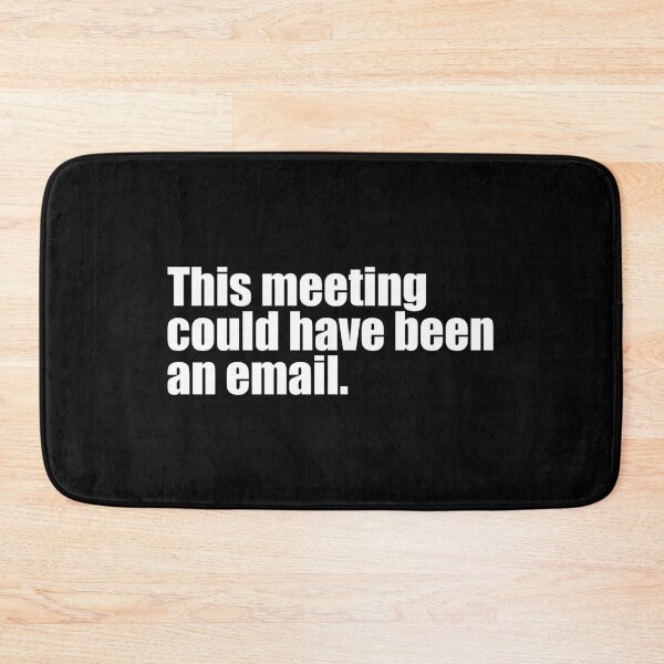 Artikelvorschau, Dieses Meeting hätte auch per E-Mail stattfinden können entworfen und verkauft von designing01Ar3.