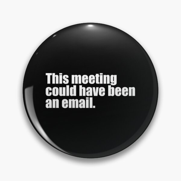 Artikelvorschau, Dieses Meeting hätte auch per E-Mail stattfinden können entworfen und verkauft von designing01Ar3.