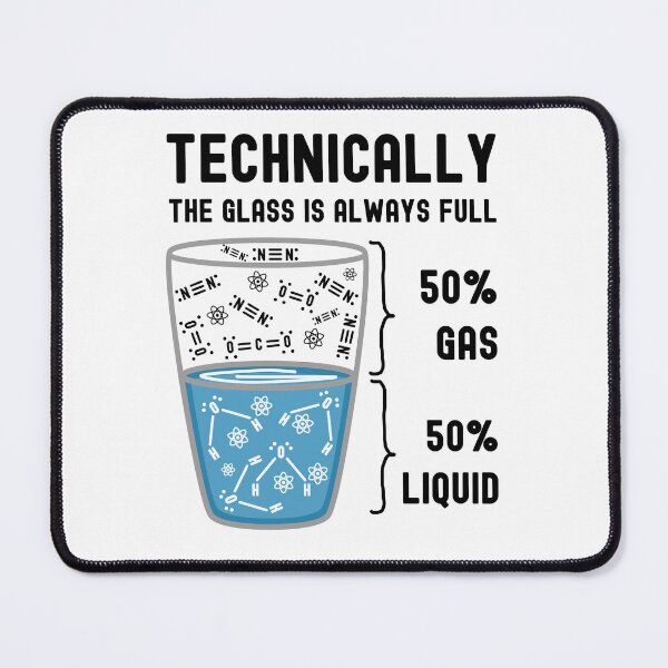Item preview, Funny Nerdy Technically The Glass is Always Full 50% Gas 50% Liquid Black Text designed and sold by MathWare MathClips.