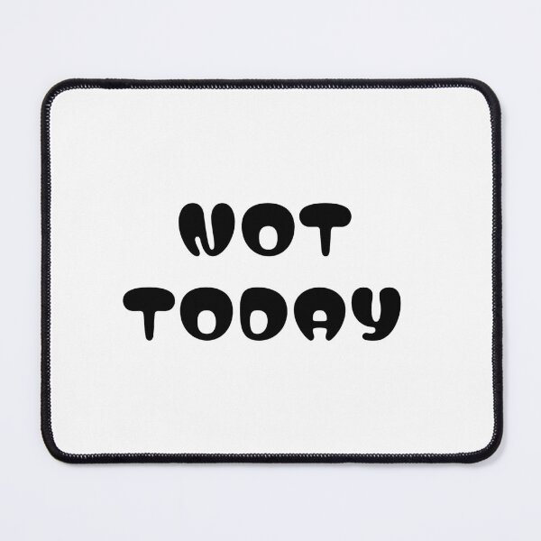 Item preview, Not Today statement T-shirt designed and sold by machanka.