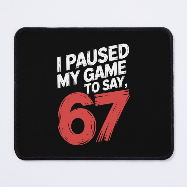 Item preview, I Paused My Game 67 designed and sold by jkrphoto.