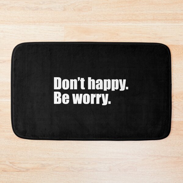 Item preview, Don't happy Be worry designed and sold by designing01Ar3.
