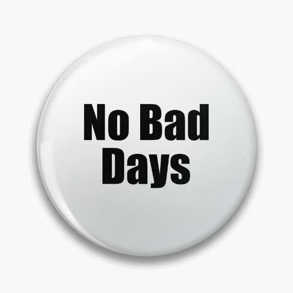 Item preview, no bad days designed and sold by designing01Ar3.