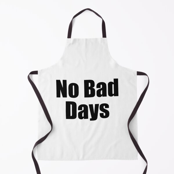 Item preview, no bad days designed and sold by designing01Ar3.