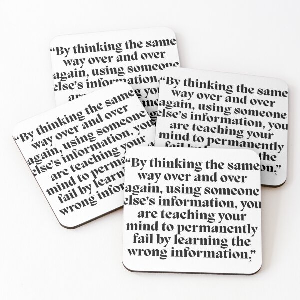 Item preview, “By thinking the same way over and over again, using someone else’s information, you are teaching your mind to permanently fail by learning the wrong information.” designed and sold by Finds.
