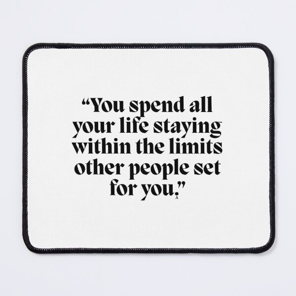 Item preview, “You spend all your life staying within the limits other people set for you.” designed and sold by Finds.