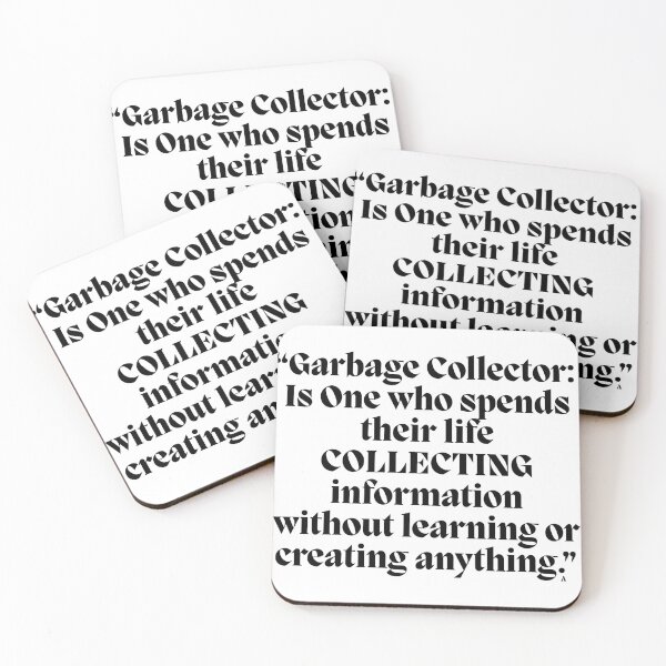 Item preview, “Garbage Collector  Is One who spends their life COLLECTING information without learning or creating anything.” designed and sold by Finds.