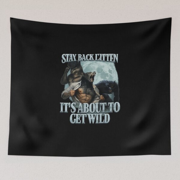 Item preview, Stay Back Kitten It’s About To Get Wild | Funny Werewolf Meme | Ironic Alpha Wolf Cringe Humor Design for Men & Women designed and sold by love3617.
