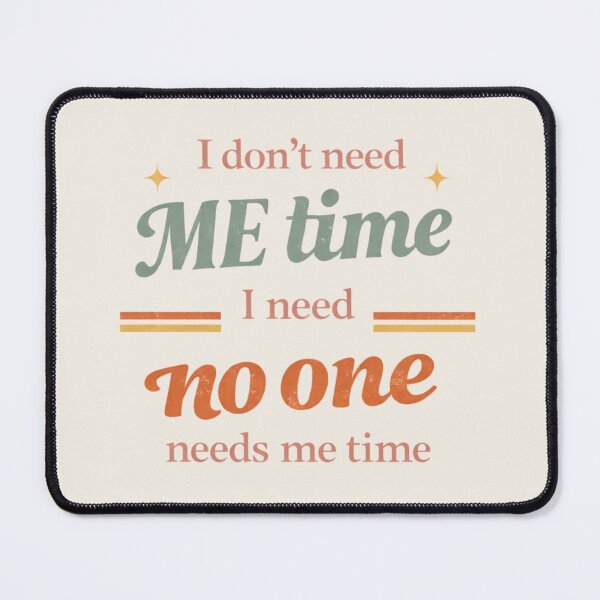 Item preview, I Don’t Need Me Time – Retro Introvert Quote Typography designed and sold by RokaWorld.