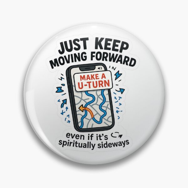 Item preview, Just Keep Moving Forward U-Turn designed and sold by DivinelyAligned8.