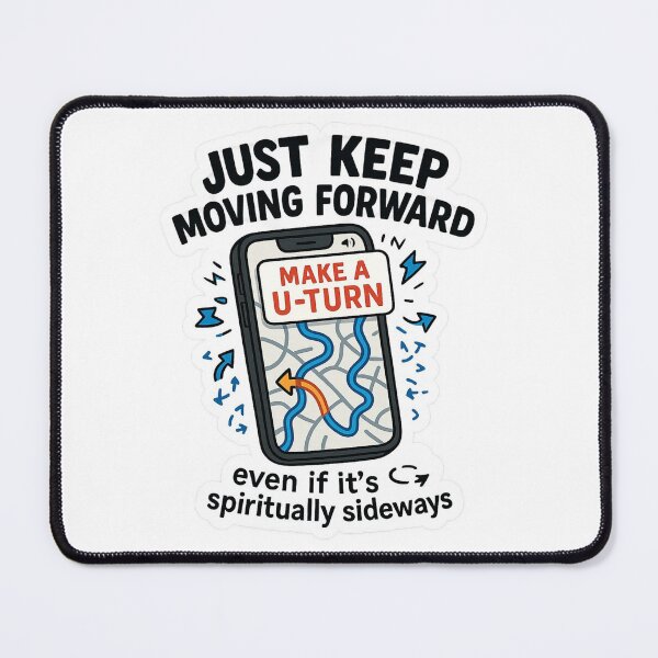 Item preview, Just Keep Moving Forward U-Turn designed and sold by DivinelyAligned8.