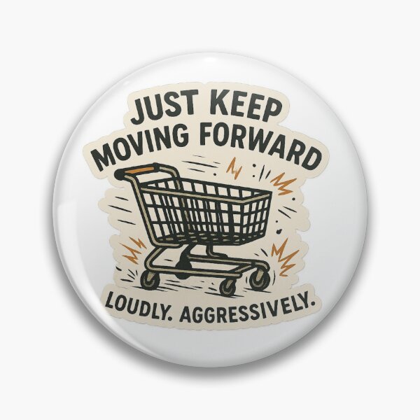 Item preview, Just Keep Moving Forward Loudly - Aggressively designed and sold by DivinelyAligned8.
