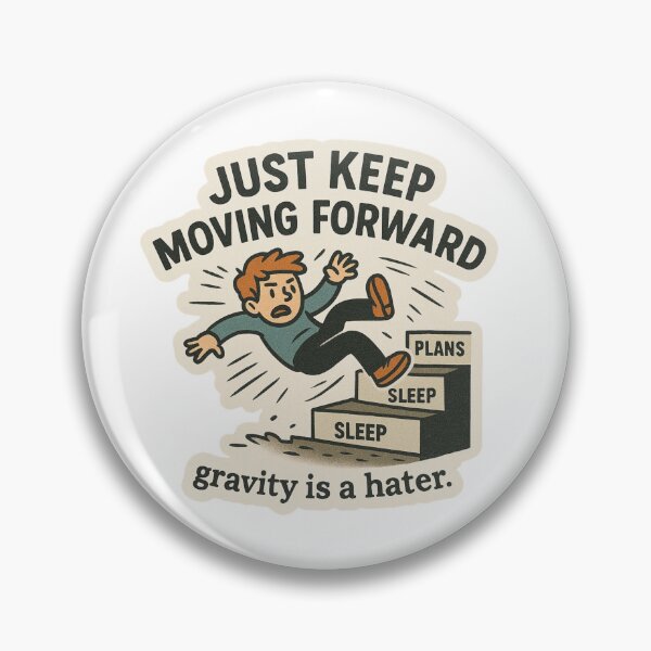 Item preview, Just Keep Moving Forward Gravity is a Hater designed and sold by DivinelyAligned8.