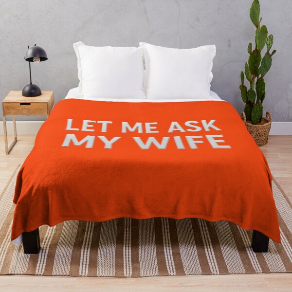 Item preview, let-me-ask-my-wife designed and sold by KamalaDesign.