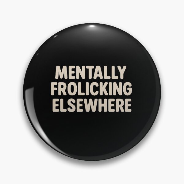 Item preview, Mentally Frolicking Elsewhere – Funny Introvert Humor Quote Design for Daydreamers and Overthinkers designed and sold by AddictiveDesign.