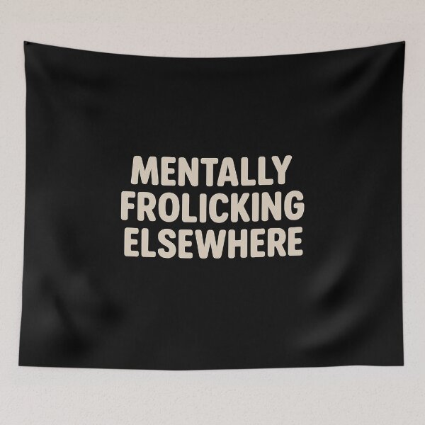 Item preview, Mentally Frolicking Elsewhere – Funny Introvert Humor Quote Design for Daydreamers and Overthinkers designed and sold by AddictiveDesign.