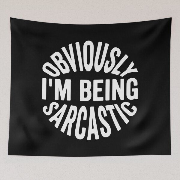 Item preview, Obviously Im Being Sarcastic Funny Quote designed and sold by Mason-Pride.